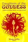 Daughters of the Goddess: Studies of Identity, Healing, and Empowerment Daughters of the Goddess: Studies of Identity, Healing, and Empowerment