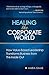 Healing the Corporate World: How Value-Based Leadership Transforms Business from the Inside Out