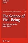 The Science of Well-Being: The Collected Works of Ed Diener (Social Indicators Research Series, 37)