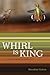 Whirl Is King: Poems from a Life List