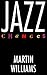 Jazz Changes by Martin T. Williams