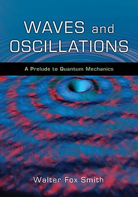 Waves and Oscillations: A Prelude to Quantum Mechanics (Hardcover)