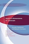 Implicit Dimensions of Contract: Discrete, Relational, and Network Contracts (International Studies in the Theory of Private Law) Implicit Dimensions of Contract: Discrete, Relational, and Network Contracts (International Studies in the Theory of Private Law)