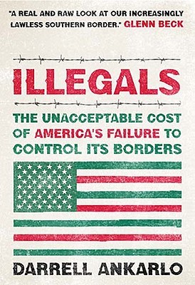 Illegals: The Unacceptable Cost of America's Failure to Control Its Borders (Paperback)