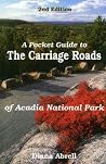 A Pocket Guide to Carriage Roads of Acadia National Park A Pocket Guide to Carriage Roads of Acadia National Park
