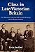 Class in Late-Victorian Britain: The Narrative Concern With Social Hierarchy and Its Representation
