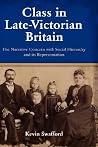 Class in Late-Victorian Britain: The Narrative Concern With Social Hierarchy and Its Representation Class in Late-Victorian Britain: The Narrative Concern With Social Hierarchy and Its Representation
