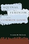Aquinas, Feminism, and the Common Good (Moral Traditions)