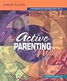 Active Parenting Now: For Parents of Children Ages 5 to 12 Active Parenting Now: For Parents of Children Ages 5 to 12