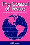 The Gospel of Peace: A Scriptural Message for Today's World (Studies in Peace and Scripture)