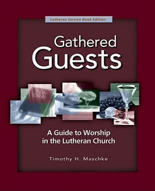 Gathered Guests: A Guide to Worship in the Lutheran Church (Paperback)