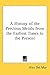 A History of the Precious Metals from the Earliest Times to the Present
