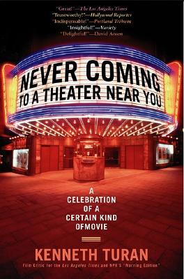 Never Coming to a Theater Near You: A Celebration of a Certain Kind of Movie (Paperback)