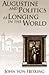 Augustine and Politics as Longing in the World (Volume 1) by John von Heyking