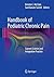Handbook of Pediatric Chronic Pain: Current Science and Integrative Practice (Perspectives on Pain in Psychology)