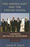 The Middle East and the United States: A Historical and Political Reassessment The Middle East and the United States: A Historical and Political Reassessment