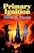 Primary Ignition: Essays 1997-2001