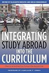 Integrating Study Abroad Into the Curriculum: Theory and Practice Across the Disciplines Integrating Study Abroad Into the Curriculum: Theory and Practice Across the Disciplines