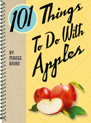 101 Things to Do With Apples (Spiral-bound)