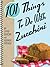 101 Things to Do with Zucchini