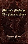Merlin's Message: The Journey Home Merlin's Message: The Journey Home