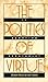 The Politics of Virtue by Elizabeth Mensch