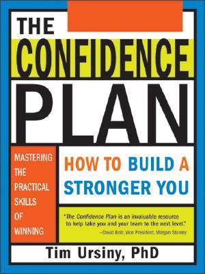 The Confidence Plan: How to Build a Stronger You (Self-Help Book to Improve Your Self-Esteem in Business and Life)