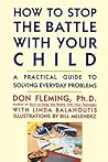 How to Stop the Battle with Your Child How to Stop the Battle with Your Child