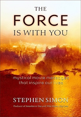 Force Is with You: Mystical Movie Messages That Inspire Our Lives (Paperback)