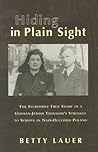 Hiding in Plain Sight: The Incredible True Story of a German-Jewish Teenager's Struggle to Survive in Nazi-Occupied Poland Hiding in Plain Sight: The Incredible True Story of a German-Jewish Teenager's Struggle to Survive in Nazi-Occupied Poland