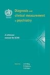 Diagnosis and Clinical Measurement in Psychiatry: A Reference Manual for SCAN