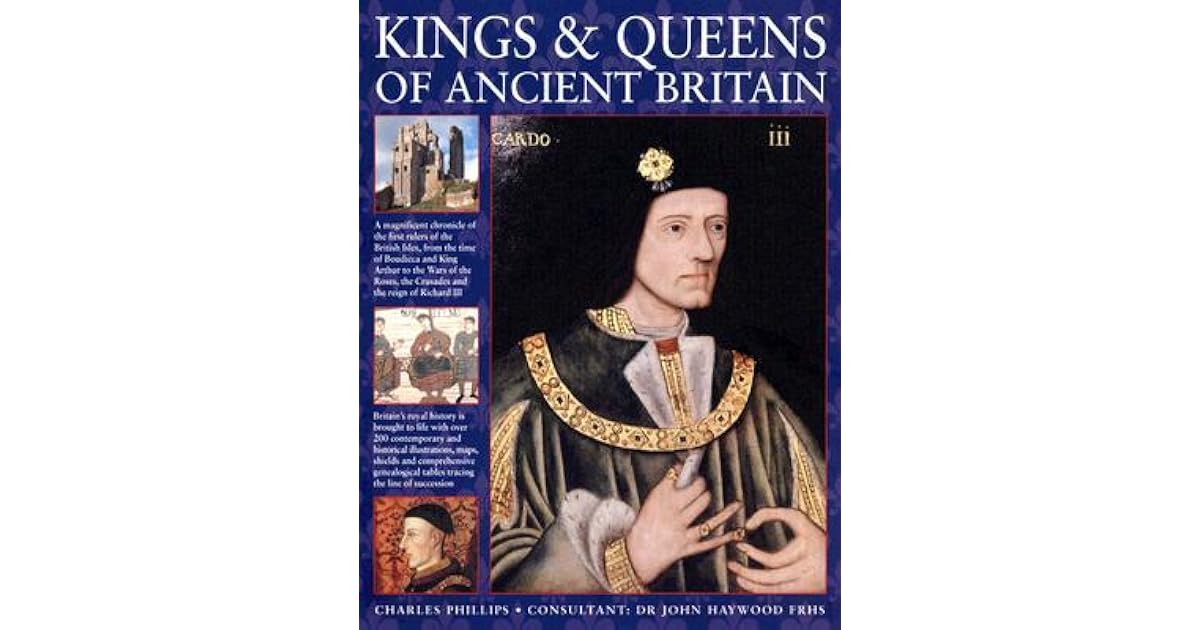 Kings & Queens of Ancient Britain: A Magnificent Chronicle of the First ...