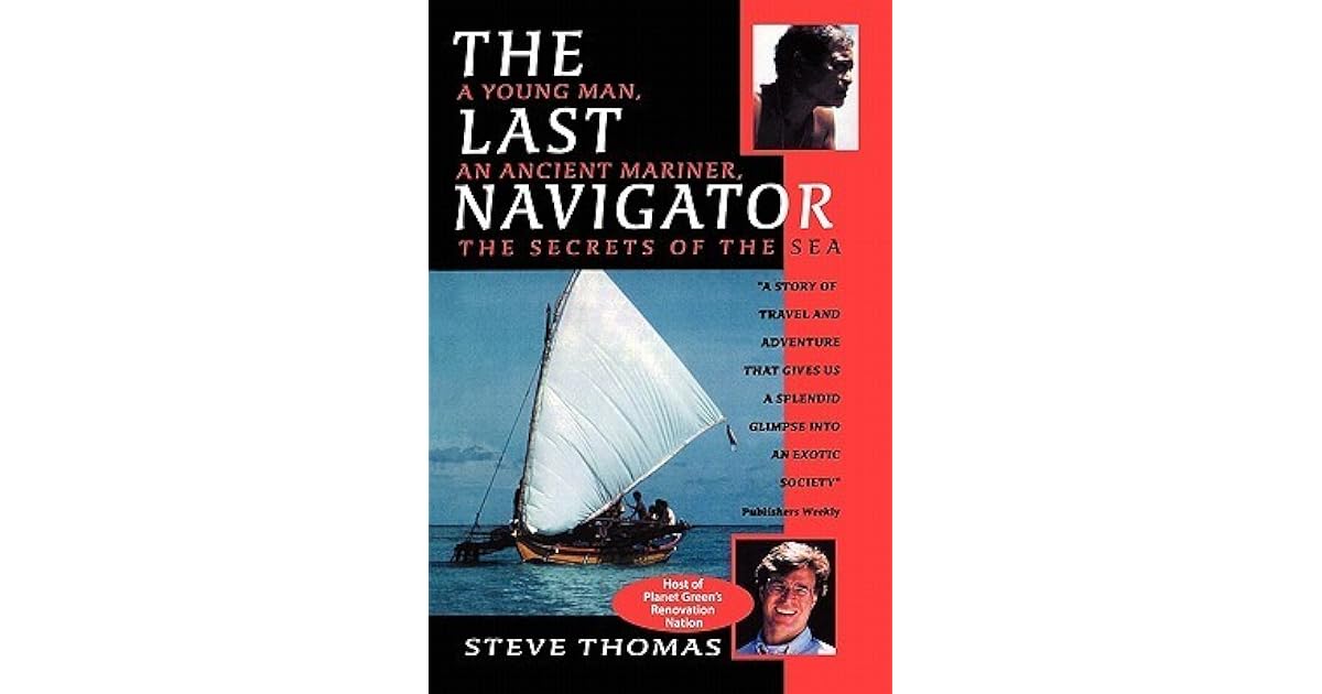 The Last Navigator: A Young Man, an Ancient Mariner, the Secrets of the