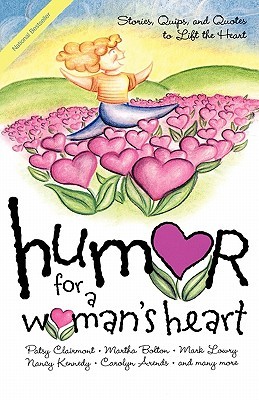 Humor for a Woman's Heart: Stories, Quips, and Quotes to Lift the Heart (Humor for the Heart)