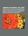 American Serial Killers: Jeffrey Dahmer, John Wayne Gacy, Ed Gein, Ted Bundy, Albert Fish, Wayne Williams, John Edward Robinson, Andrew Cunanan American Serial Killers: Jeffrey Dahmer, John Wayne Gacy, Ed Gein, Ted Bundy, Albert Fish, Wayne Williams, John Edward Robinson, Andrew Cunanan