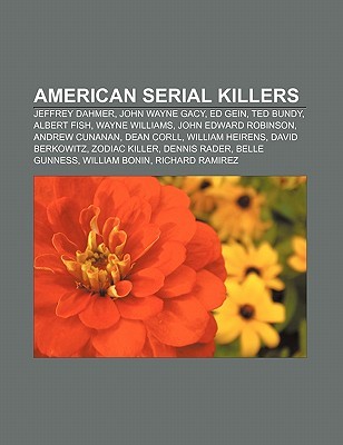 American Serial Killers: Jeffrey Dahmer, John Wayne Gacy, Ed Gein, Ted Bundy, Albert Fish, Wayne Williams, John Edward Robinson, Andrew Cunanan (Paperback)