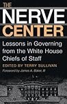 The Nerve Center: Lessons in Governing from the White House Chiefs of Staff (Joseph V. Hughes Jr. and Holly O. Hughes Series on the Presidency and Leadership)