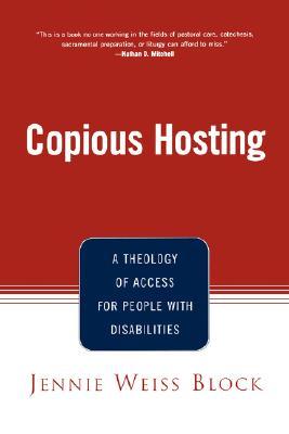 Copious Hosting: A Theology of Access for People with Disabilities (Paperback)