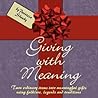Giving With Meaning: Turn ordinary items into meaningful gifts using folklore, legends and traditions Giving With Meaning: Turn ordinary items into meaningful gifts using folklore, legends and traditions