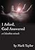I Asked, God Answered- A Co...