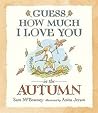 Guess How Much I Love You in the Autumn by Sam McBratney