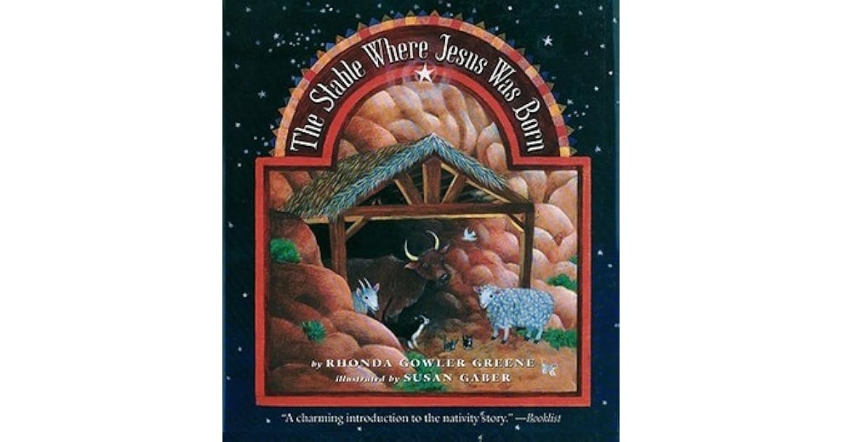 Stable Where Jesus Was Born by Rhonda Gowler Greene