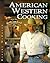 American Western Cooking: F...