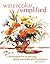 Watercolor Simplified : A F...
