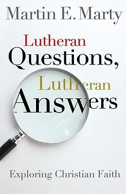 Lutheran Questions, Lutheran Answers: Exploring Christian Faith (Paperback)