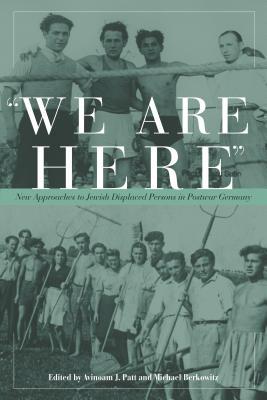 "We Are Here": New Approaches to Jewish Displaced Persons in Postwar Germany (Non-Series)