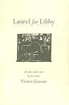 Laurel for Libby: A Facsimile Edition of a Small Story Book Written for Graham Greene by his Wife, Vivien Laurel for Libby: A Facsimile Edition of a Small Story Book Written for Graham Greene by his Wife, Vivien