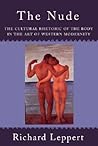 The Nude: The Cultural Rhetoric of the Body in the Art of Western Modernity