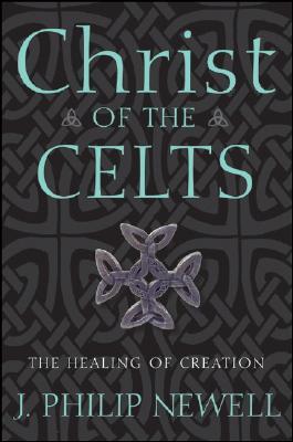 Christ of the Celts: The Healing of Creation (Hardcover)