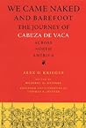 We Came Naked & Barefoot: The Journey of Cabeza de Vaca Across North America